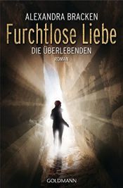 book cover of Furchtlose Liebe: Die Überlebenden 2 - Roman by Alexandra Bracken