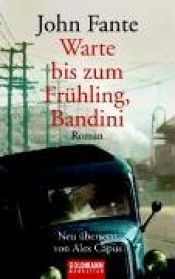book cover of Warte bis zum Frühling, Bandini by John Fante