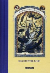 book cover of Eine Reihe betrüblicher Ereignisse, Band 7: Das düstere Dorf by Lemony Snicket