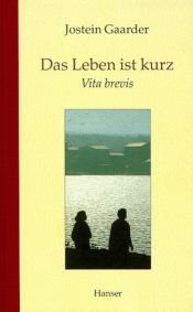 book cover of Das Leben ist kurz. Vita brevis. by Jostein Gaarder