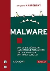 book cover of Malware: Von Viren, Würmern, Hackern und Trojanern und wie man sich vor ihnen schützt by Eugene Kaspersky