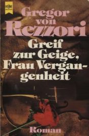 book cover of Greif zur Geige, Frau Vergangenheit by Gregor von Rezzori