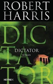book cover of Dictator: Roman (Cicero, Band 3) by Роберт Харрис