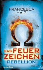 book cover of Das Feuerzeichen - Rebellion: Roman by Francesca Haig