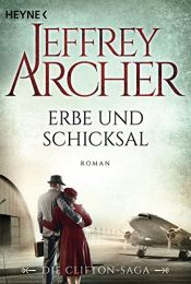 book cover of Erbe und Schicksal: Die Clifton Saga 3 - Roman by Jeffrey Archer
