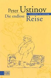book cover of Die endlose Reise: Geschichten von unterwegs by Peter Ustinov