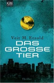 book cover of Das große Tier: Thriller by Veit Etzold