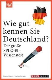 book cover of Wie gut kennen Sie Deutschland?: Der große SPIEGEL-Wissenstest by Markus Verbeet|Martin Doerry