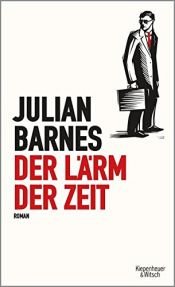 book cover of Der Lärm der Zeit by Джуліан Барнс