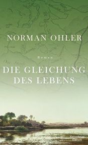 book cover of Die Gleichung des Lebens: Roman by Norman Ohler
