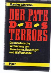 book cover of Der Pate des Terrors. Die mörderische Verbindung von Terrorismus, Rauschgift und Waffenhandel by Manfred Morstein