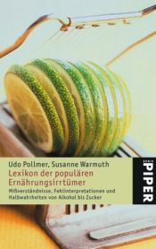 book cover of Lexikon der populären Ernährungsirrtümer: Mißverständnisse, Fehlinterpretationen und Halbwahrheiten von Alkohol bis Zucker by Susanne Warmuth|Udo Pollmer