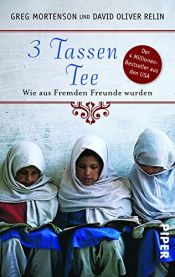 book cover of 3 Tassen Tee: Wie aus Fremden Freunde wurden by David Oliver Relin|Greg Mortenson