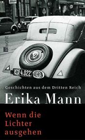 book cover of Wenn die Lichter ausgehen: Geschichten aus dem Dritten Reich by Erika Mann