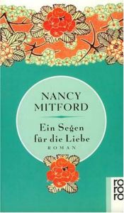 book cover of Ein Segen für die Liebe by Nancy Mitford
