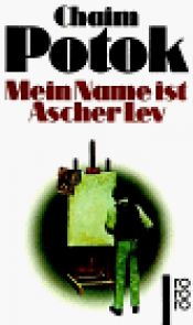 book cover of Mein Name ist Ascher Lev by Chaim Potok
