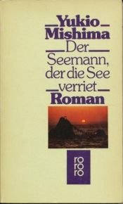 book cover of Der Seemann, der die See verriet by Mishima Yukio