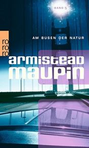 book cover of Am Busen der Natur. Stadtgeschichten 5 by Armistead Maupin