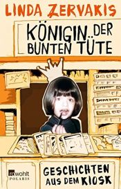 book cover of Königin der Bunten Tüte: Geschichten aus dem Kiosk by Linda Zervakis