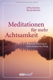 book cover of Meditationen für mehr Achtsamkeit: Praktische Anleitung für einen entspannten Alltag by Jeffrey Brantley, M.D.