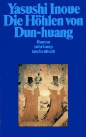 book cover of Die Höhlen von Dun-huang by Yasushi Inoue