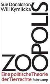 book cover of Zoopolis: Eine politische Theorie der Tierrechte by Sue Donaldson|Will Kymlicka