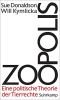 Zoopolis: Eine politische Theorie der Tierrechte