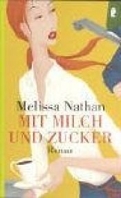 book cover of Mit Milch und Zucker by Melissa Nathan