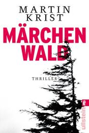 book cover of Märchenwald: Thriller (Ein Paul-Kalkbrenner-Thriller, Band 5) by Martin Krist