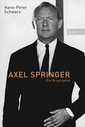 book cover of Axel Springer : die Biografie by Hans Peter Schwarz