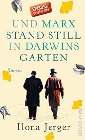 book cover of Und Marx stand still in Darwins Garten: Roman by Ilona Jerger