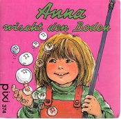 book cover of Anna wischt den Boden - Pixi-Buch Nr. 374- Einzeltitel aus Pixi-Serie 50 by von Mette Brahm Lauritsen
