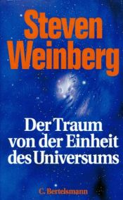 book cover of Der Traum von der Einheit des Universums by Steven Weinberg