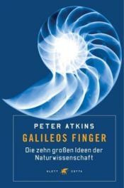 book cover of Galileos Finger. Die zehn großen Ideen der Naturwissenschaft by Peter Atkins