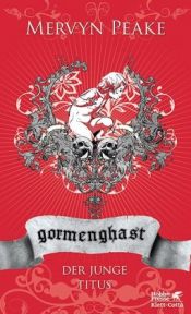 book cover of Gormenghast: Gormenghast, Bd.1, Der junge Titus by Mervyn Peake
