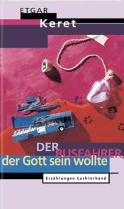 book cover of Der Busfahrer, der Gott sein wollte by Etgar Keret