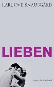 book cover of Lieben: Roman (Das autobiographische Projekt, Band 2) by Karl Ove Knausgård