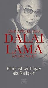 book cover of Der Appell des Dalai Lama an die Welt: Ethik ist wichtiger als Religion by Dalai Lama|Franz Alt