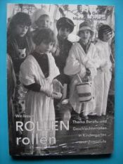 book cover of Wir lassen Rollen rollen : Thema Berufs- und Geschlechterrollen in Kindergarten und Unterstufe by Gisela Gehring