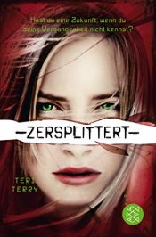 book cover of Zersplittert by Teri Terry