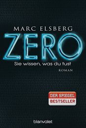 book cover of ZERO - Sie wissen, was du tust: Roman by Marc Elsberg|Steffen Groth