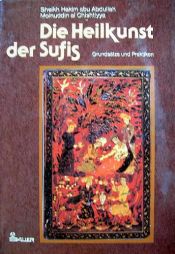 book cover of Die Heilkunst der Sufis. Grundsätze und Praktiken by Abu Abdullah Ghulam Moinuddin
