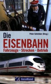book cover of So funktioniert die Eisenbahn. Fahrzeuge · Strecken · Betrieb by Peter Schricker