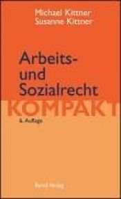 book cover of Arbeits- und Sozialrecht kompakt by Michael Kittner