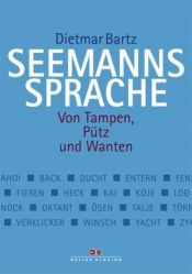 book cover of Seemannssprache. Von Tampen, Pütz und Wanten by Dietmar Bartz