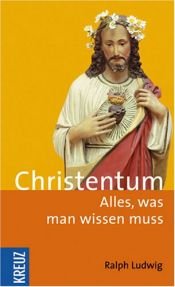 book cover of Christentum. Alles, was man wissen muss by Ralph Ludwig