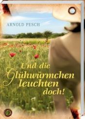 book cover of Und die Glühwürmchen leuchten doch by Arnold Pesch