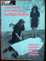 book cover of Das Mafia-Syndrom: Organisierte Kriminalitat: Geschichte, Verbrechen, Bekampfung (VDP Sachbuch) by Berndt Georg Thamm|Konrad Freiberg