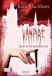 book cover of Vampire sind zum Küssen da by Katie MacAlister