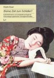 book cover of (Keine) Zeit zum Schlafen? : kulturhistorische und sozialanthropologische Erkundungen japanischer Schlafgewohnheiten by Brigitte Steger